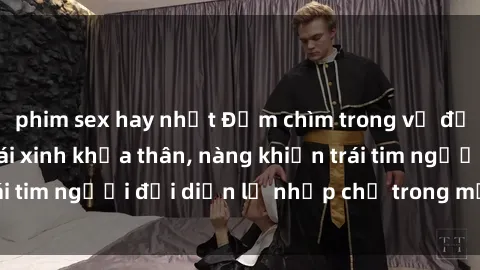 phim sex hay nhất Đắm chìm trong vẻ đẹp tự nhiên của gái xinh khỏa thân, nàng khiến trái tim người đối diện lỡ nhịp chỉ trong một cái nhìn.