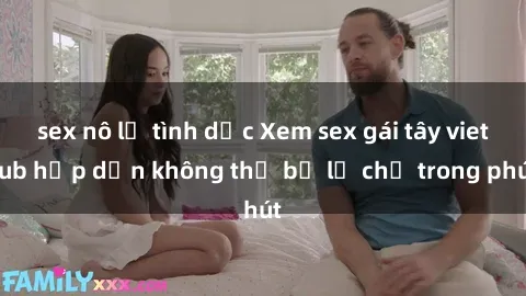 sex nô lệ tình dục Xem sex gái tây vietsub hấp dẫn không thể bỏ lỡ chỉ trong phút