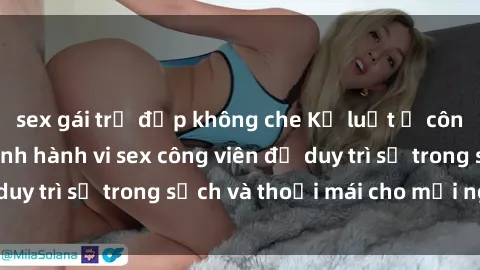 sex gái trẻ đẹp không che Kỷ luật ở công viên: Chấn chỉnh hành vi sex công viên để duy trì sự trong sạch và thoải mái cho mọi người.