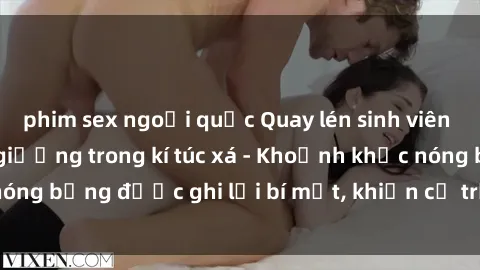phim sex ngoại quốc Quay lén sinh viên làm tình ngay trên giường trong kí túc xá - Khoảnh khắc nóng bỏng được ghi lại bí mật, khiến cả trường học xôn xao.