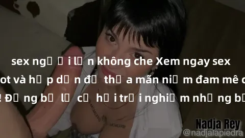 sex người lớn không che Xem ngay sex anime vietsub cực hot và hấp dẫn để thỏa mãn niềm đam mê của bạn! Đừng bỏ lỡ cơ hội trải nghiệm những bộ anime đỉnh cao chỉ có tại đây!