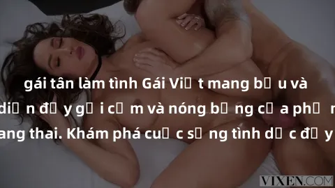 gái tân làm tình Gái Việt mang bầu và làm tình: Màn trình diễn đầy gợi cảm và nóng bỏng của phụ nữ mang thai. Khám phá cuộc sống tình dục đầy hấp dẫn và mới lạ của họ!