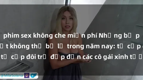 phim sex không che miễn phí Những bộ phim sex JAV hot nhất không thể bỏ lỡ trong năm nay: từ cặp đôi trẻ đẹp đến các cô gái xinh tươi đầy sức hút.