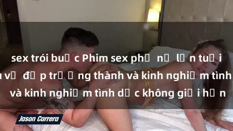 sex trói buộc Phim sex phụ nữ lớn tuổi: Sức hút đằng sau vẻ đẹp trưởng thành và kinh nghiệm tình dục không giới hạn