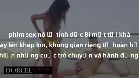 phim sex nô lệ tình dục Bí mật tại khách sạn: Phòng quay lén khép kín, không gian riêng tư hoàn hảo để thực hiện những cuộc trò chuyện và hành động không bị người khác phát hiện.