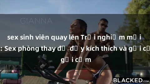 sex sinh viên quay lén Trải nghiệm mới lạ: Sex phòng thay đồ đầy kích thích và gợi cảm