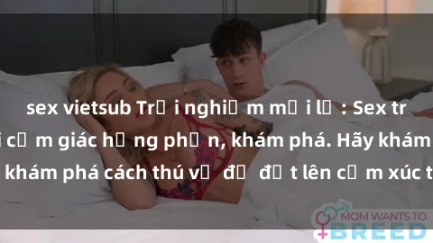 sex vietsub Trải nghiệm mới lạ: Sex trong xe hơi đem lại cảm giác hưng phấn, khám phá. Hãy khám phá cách thú vị để đốt lên cảm xúc trong cuộc tình!