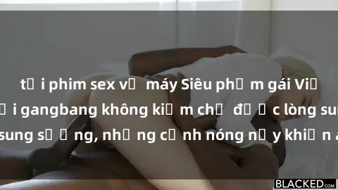 tải phim sex về máy Siêu phẩm gái Việt tham gia trong buổi gangbang không kiềm chế được lòng sung sướng, những cảnh nóng nảy khiến ai cũng phải mãn nhãn
