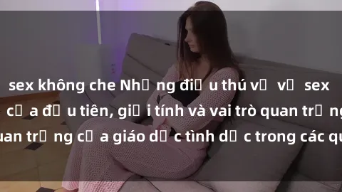 sex không che Những điều thú vị về sex ở Bắc Âu: Sự mở cửa đầu tiên, giới tính và vai trò quan trọng của giáo dục tình dục trong các quốc gia này.