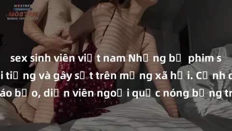 sex sinh viên việt nam Những bộ phim sex ngoại quốc nổi tiếng và gây sốt trên mạng xã hội. Cảnh quay táo bạo, diễn viên ngoại quốc nóng bỏng trong các tác phẩm đỉnh cao.
