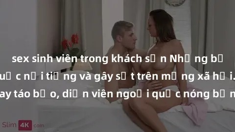 sex sinh viên trong khách sạn Những bộ phim sex ngoại quốc nổi tiếng và gây sốt trên mạng xã hội. Cảnh quay táo bạo, diễn viên ngoại quốc nóng bỏng trong các tác phẩm đỉnh cao.