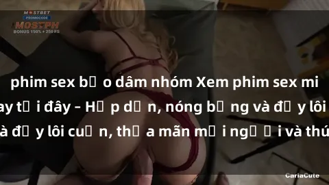 phim sex bạo dâm nhóm Xem phim sex miễn phí online ngay tại đây – Hấp dẫn, nóng bỏng và đầy lôi cuốn, thỏa mãn mọi người và thú vui của bạn!